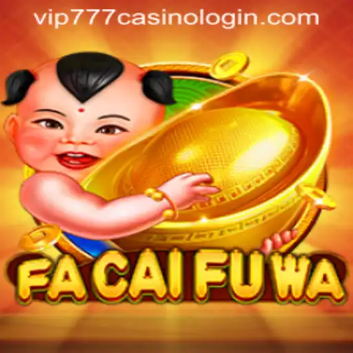 Discover the Fascinating World of FaCaiFuWa and VIP777 Casino Login
