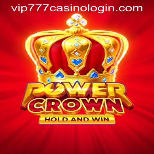 Exploring PowerCrown: A Thrilling Adventure in the World of VIP777 Casino
